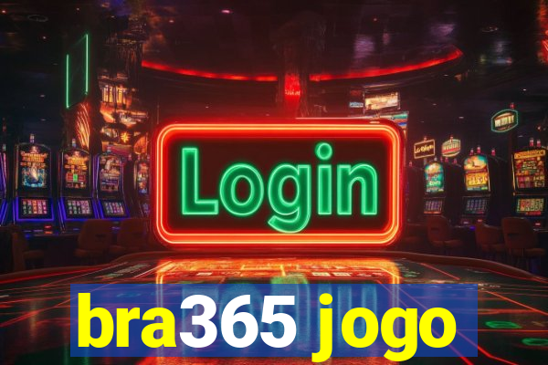 bra365 jogo